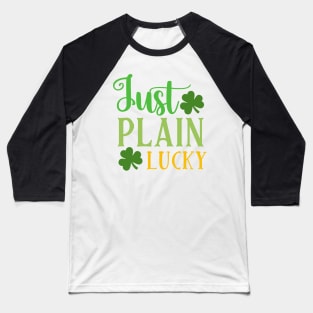 Just Plain Lucky Baseball T-Shirt